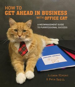 How to Get Ahead in Business with Office Cat - Klepac, Ariana; Smith, Pete