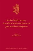 Audias Fabulas Veteres. Anatolian Studies in Honor of Jana Součková-Siegelová