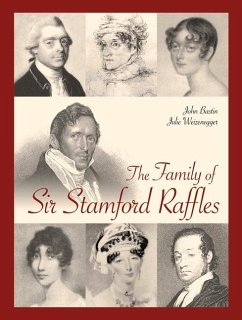 The Family of Sir Stamford Raffles - Bastin; Weizenegger, Julie