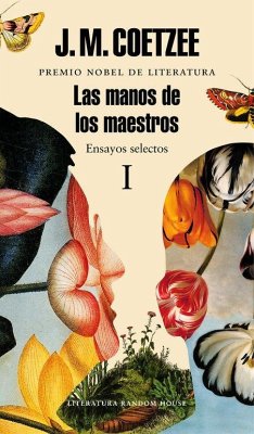 Las manos de los maestros. Ensayos selectos I - Coetzee, J. M.