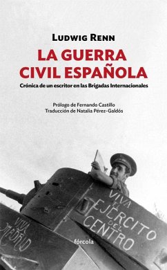La Guerra Civil española : crónica de un escritor en las Brigadas Internacionales - Renn, Ludwig