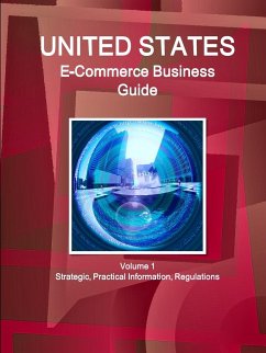US E-Commerce Business Guide Volume 1 Strategic, Practical Information, Regulations - Ibp, Inc.