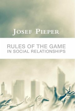 Rules of the Game in Social Relationships - Pieper, Josef