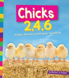 Chicks 2, 4, 6: A Baby Animals Counting by Twos Book - Rustad, Martha E. H.