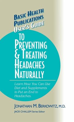 User's Guide to Preventing & Treating Headaches Naturally - Berkowitz, M. D. Jonathan M.