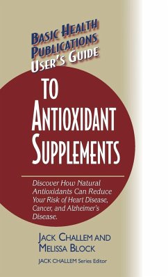 User's Guide to Antioxidant Supplements - Challem, Jack; Block, Melissa