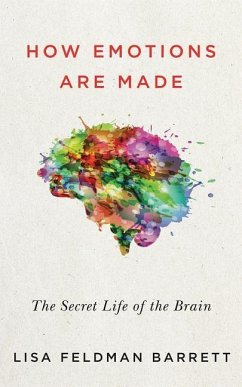 How Emotions Are Made: The Secret Life of the Brain - Barrett, Lisa Feldman