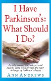 I Have Parkinson's: What Should I Do?