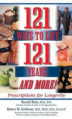 121 Ways to Live 121 Years . . . And More - Klatz, Ronald; Goldman, Robert M.