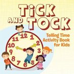 Tick and Tock: Telling Time Activity Book for Kids