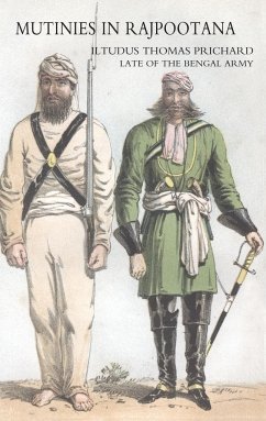 MUTINIES IN RAJPOOTANA - Thomas Prichard, Bengal Army Iltudus
