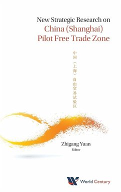 NEW STRATEGIC RESEARCH ON CHINA (SHANGHAI) PILOT FREE TRADE - Zhi-Gang Yuan