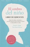 El cerebro del niño : libro de ejercicios : ejercicios prácticos, hojas de trabajo y actividades para cultivar la mente en desarrollo