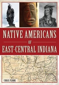 Native Americans of East-Central Indiana - Flook, Chris