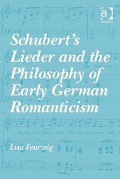 Schubert's Lieder and the Philosophy of Early German Romanticism - Feurzeig, Lisa
