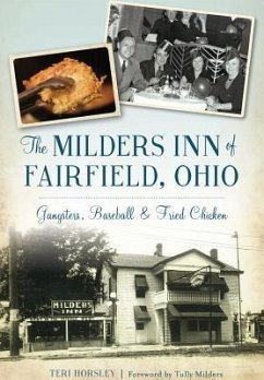 The Milders Inn of Fairfield, Ohio: Gangsters, Baseball & Fried Chicken - Horsley, Teri