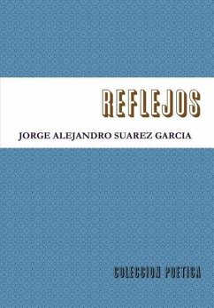 REFLEJOS-coleccion poetica- - Suarez Garcia, Jorge Alejandro