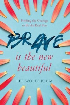 Brave Is the New Beautiful - Blum, Lee Wolfe