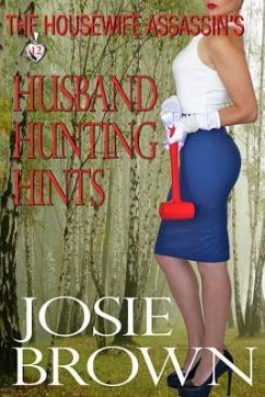 The Housewife Assassin's Husband Hunting Hints: Book 12 - The Housewife Assassin Mystery Series - Brown, Josie