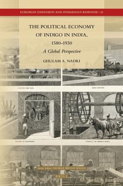 The Political Economy of Indigo in India, 1580-1930 - Nadri, Ghulam A