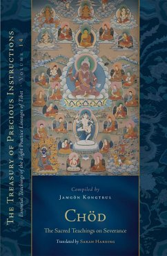 Chod: The Sacred Teachings on Severance: Essential Teachings of the Eight Practice Lineages of Tibet, Volume 14 (the Trea Sury of Precious Instruction - Kongtrul Lodro Taye, Jamgon