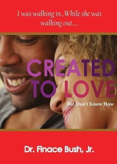 Created To Love But Don't Know How - Finace Bush, Jr.