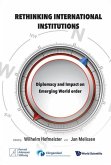 Rethinking International Institutions: Diplomacy and Impact on Emerging World Order