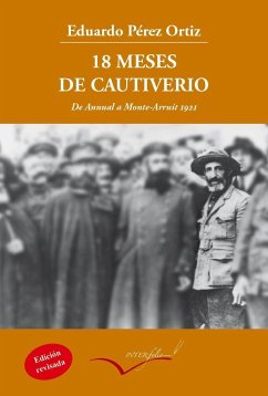 18 meses de cautiverio : de Annual a Monte Arruit : crónica de un testigo - Pérez Ortiz, Eduardo