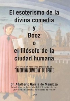 El esoterismo de la divina comedia y Booz o el filósofo de la ciudad humana - García de Mendoza, Adalberto