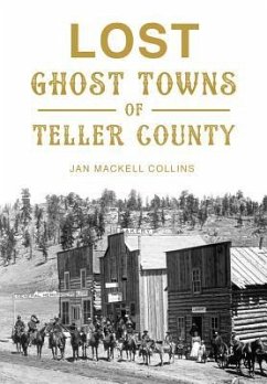 Lost Ghost Towns of Teller County - Collins, Jan Mackell