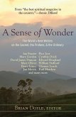 A Sense of Wonder: The World's Best Writers on the Sacred, the Profane, and the Ordinary