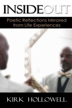 Inside Out: Poetic Reflections Mirrored from Life Experiences - Hollowell, Kirk