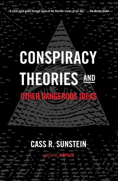 Conspiracy Theories and Other Dangerous Ideas - Sunstein, Cass R.