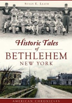 Historic Tales of Bethlehem, New York - Leath, Susan E.