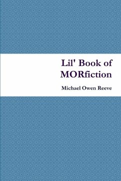 Lil' Book of MORfiction - Reeve, Michael Owen