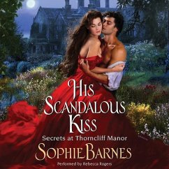 His Scandalous Kiss: Secrets at Thorncliff Manor - Barnes, Sophie