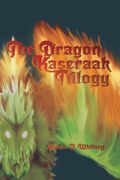 The Dragon Kaseraak Trilogy - Whitney, James A