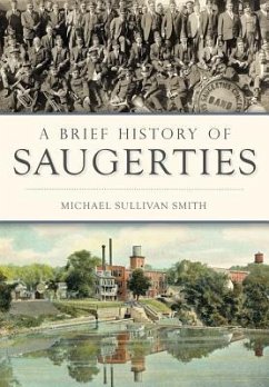 A Brief History of Saugerties - Smith, Michael Sullivan