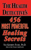 The Health Detective's 456 Most Powerful Healing Secrets