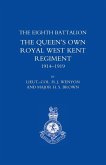 HISTORY OF THE EIGHTH BATTALION THE QUEEN'S OWN ROYAL WEST KENT REGIMENT 1914-1919