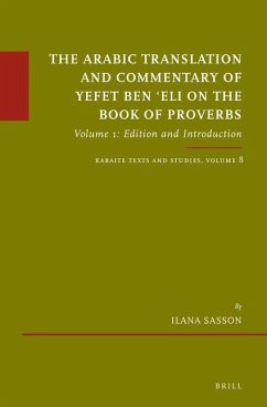 The Arabic Translation and Commentary of Yefet Ben 'Eli on the Book of Proverbs: Volume 1: Edition and Introduction. Karaite Texts and Studies Volume - Sasson, Ilana