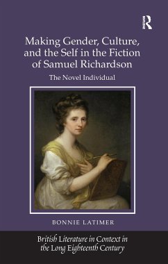 Making Gender, Culture, and the Self in the Fiction of Samuel Richardson - Latimer, Bonnie
