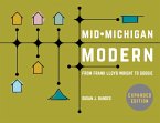 Mid-Michigan Modern, Expanded Edition: From Frank Lloyd Wright to Googie