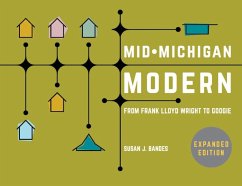 Mid-Michigan Modern, Expanded Edition: From Frank Lloyd Wright to Googie - Bandes, Susan J.
