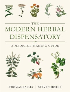 The Modern Herbal Dispensatory: A Medicine-Making Guide - Easley, Thomas; Horne, Steven