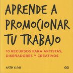 Aprende a promocionar tu trabajo : 10 recursos para artistas, diseñadores y creativos