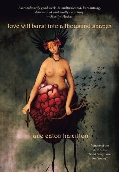 Love Will Burst Into a Thousand Shapes - Hamilton, Jane Eaton