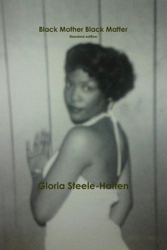 Black Mother Black Matter Standard TEXT ONLY/NO PHOTO edition - Steele-Hatten, Gloria