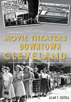 Historic Movie Theaters of Downtown Cleveland - Dutka, Alan F.
