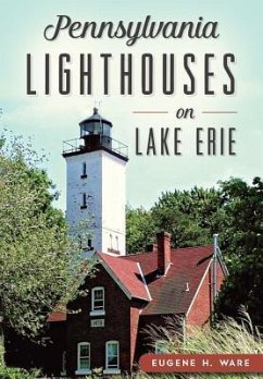 Pennsylvania Lighthouses on Lake Erie - Ware, Eugene H.
